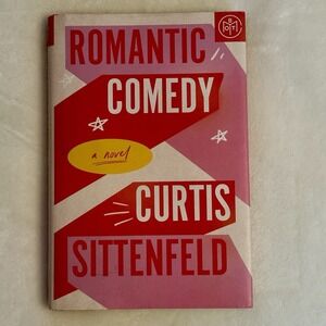 Romantic Comedy by Curtis Sittenfeld Hardcover Book of the Month